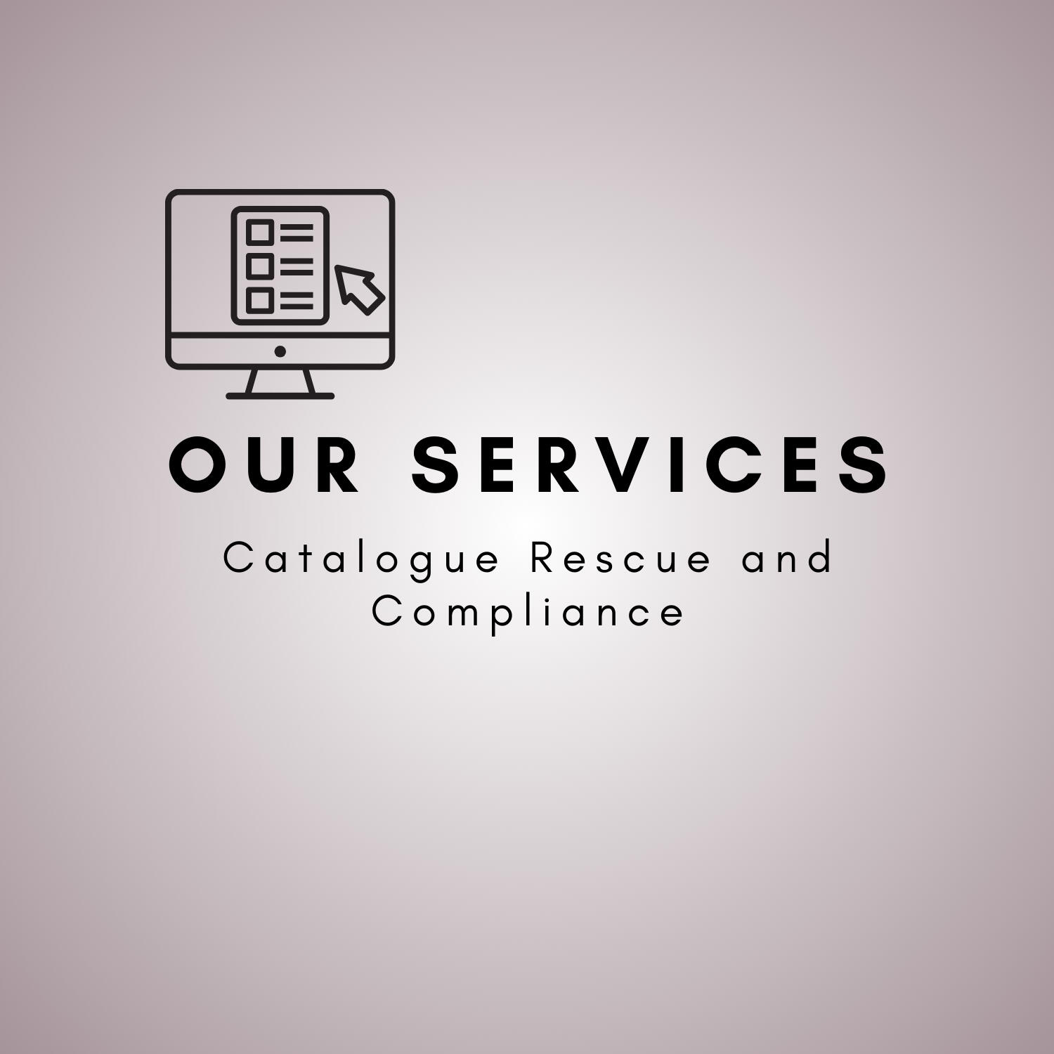 Catalogue rescue and compliance